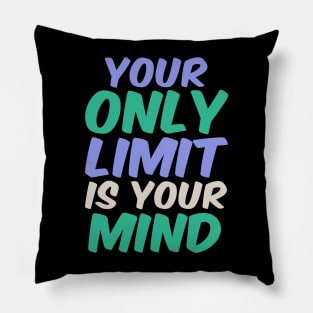 Your only limit is your mind Pillow