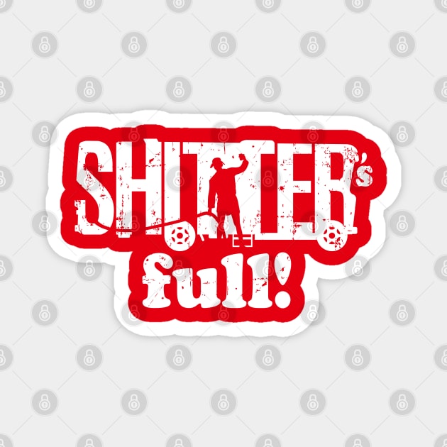 Shitter's Full! Magnet by SaltyCult