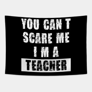 YOU CAN'T SCARE ME I'M A TEACHER Tapestry