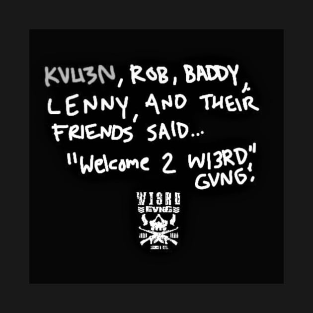 W3IRD GVNG ''WELCOME'' by KVLI3N