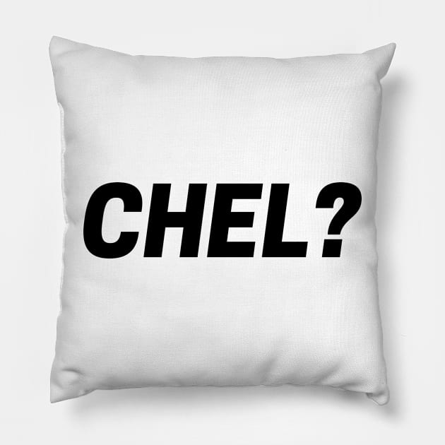 CHEL? Pillow by HOCKEYBUBBLE