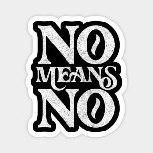 No Means No ! Retro Faded Style Design Magnet