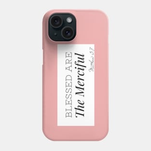 Blessed are the Merciful Phone Case