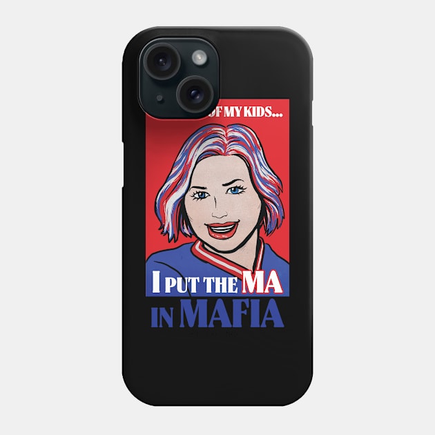 I Put The Ma in Mafia! Phone Case by Stu's Mafia