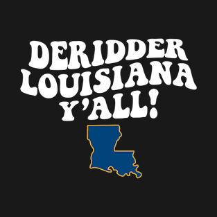 Deridder Louisiana Y'all - LA Flag Cute Southern Saying T-Shirt