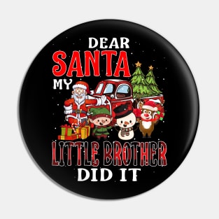 Dear Santa My Little Brother Did It Funny Pin