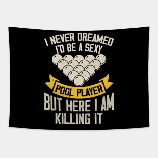 I Never Dreamed I'd Be A Pool Player But Here I Am Killing It T shirt For Women T-Shirt Tapestry