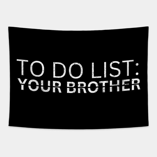 TO DO LIST: YOURE BROTHER Tapestry by Artistic Design