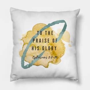 To the praise of his Glory Pillow