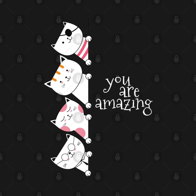 You Are Amazing Cute Cats Funny by Emart