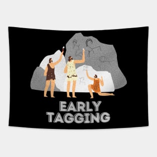 Early Tagging Tapestry