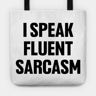 I speak fluent sarcasm shirt, funny sarcastic Tote