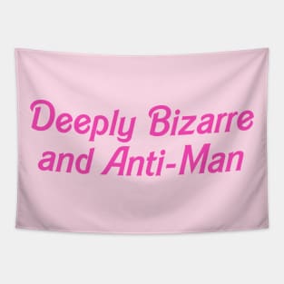 Deeply bizarre and anti-man Tapestry