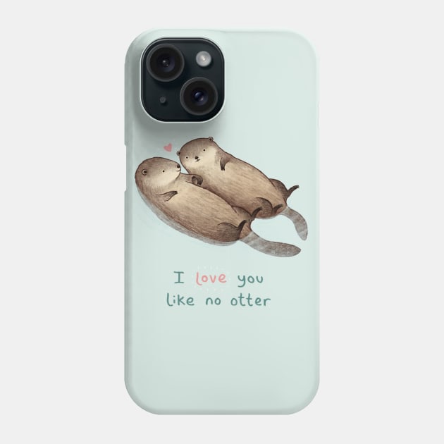 I Love You Like No Otter Phone Case by Sophie Corrigan