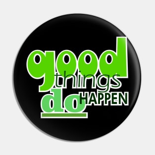 good things do happen Pin