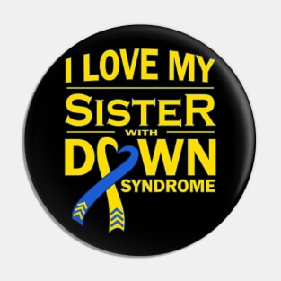 I Love My Sister with Down Syndrome Pin