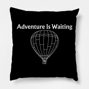 Adventure Is Waiting Pillow