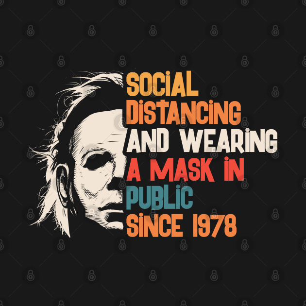 Disover Funny Michael Myers Social Distancing In Public Since 1978 - Michael Myers Halloween - T-Shirt