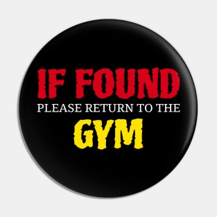 If Found Please Return To The Gym, funny quote Pin