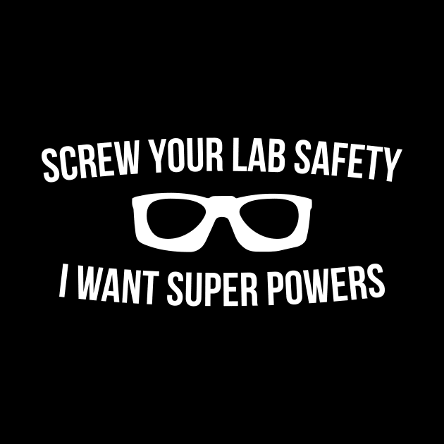 Screw Your Lab Safety I Want Super Powers by RedYolk