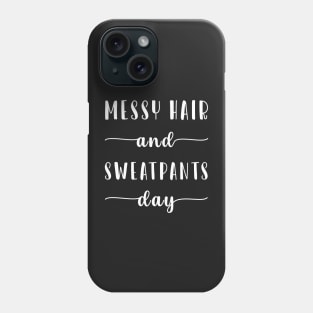 Messy Hair And Sweat Pants Day Phone Case