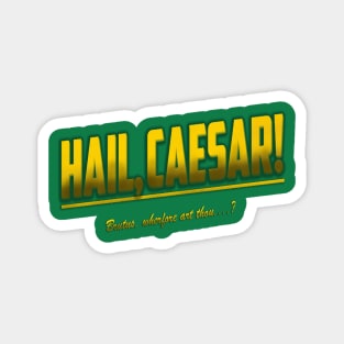 HAIL, CAESAR! Magnet