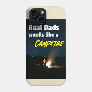 Real Dads smell like a campfire Phone Case