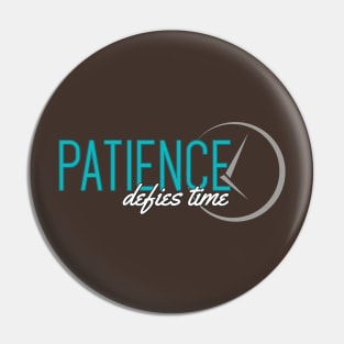 Patience defies time Pin