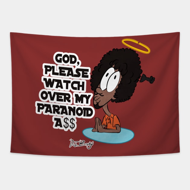 Please Watch Over My Paranoid A$$ Tapestry by D.J. Berry