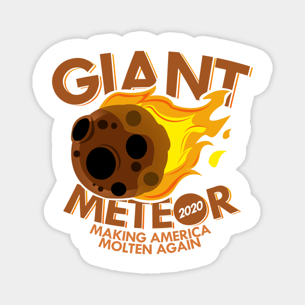'Giant Meteor Making America Molten Again' Meteors Gift Magnet by ourwackyhome