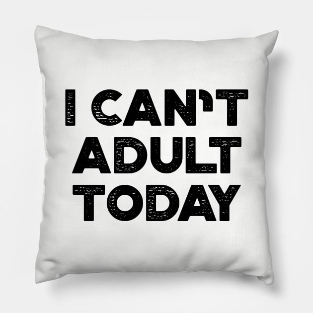 I Can't Adult Today Funny Pillow by truffela