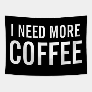 I Need More Coffee Tapestry