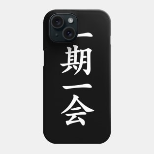 White Ichigo Ichie (Japanese for One Life One Opportunity in vertical kanji writing) Phone Case