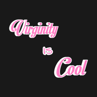 Virginity is Cool T-Shirt