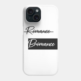 Bromance Before Romance Phone Case