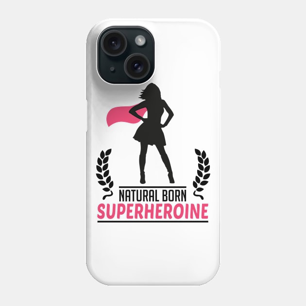 Natural born Superheroine Phone Case by CheesyB