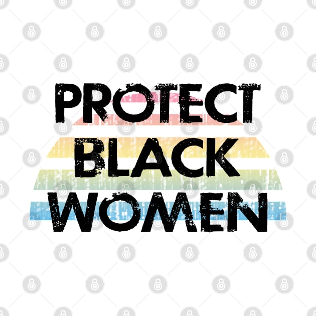 Protect black women. Racial justice. Black female lives matter. My skin color is not a crime. Systemic racism. Race equality, justice. End white supremacy, sexism. Girls against hate by IvyArtistic