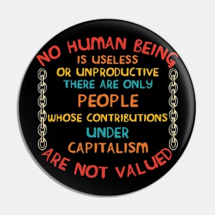 Only People Whose Contributions Under Capitalism Are Not Valued Pin