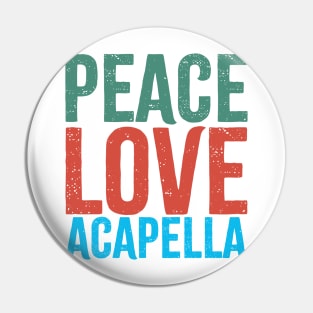 Acapella "peace love acapella" Pin