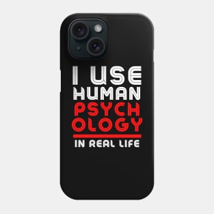 I use human psychology in real life Funny Phone Case