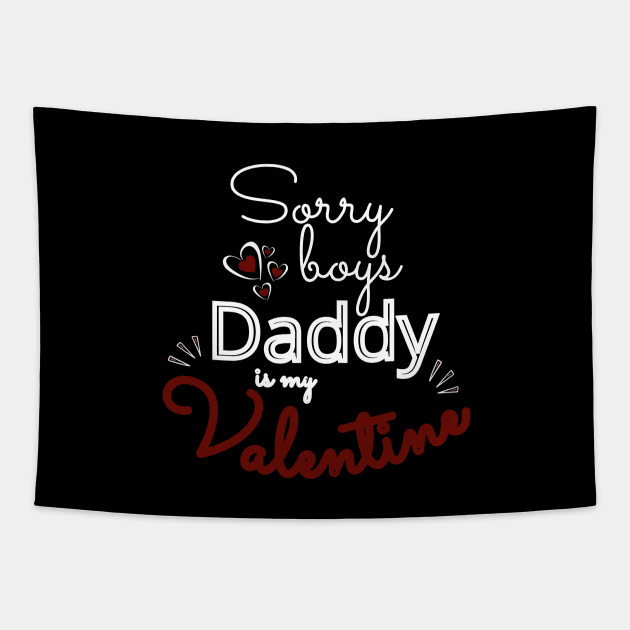 Sorry Boys Daddy Is my Valentine Tapestry by Ezzkouch