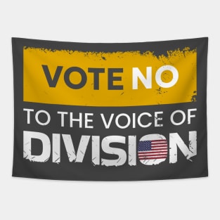 Vote no to the voice of Division! Tapestry