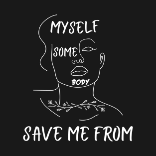 Save Me from Myself T-Shirt