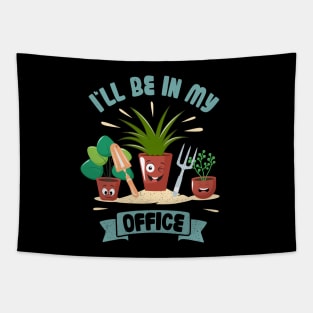 Funny Gardener Pun Plant Lover I'll Be In My Office Tapestry