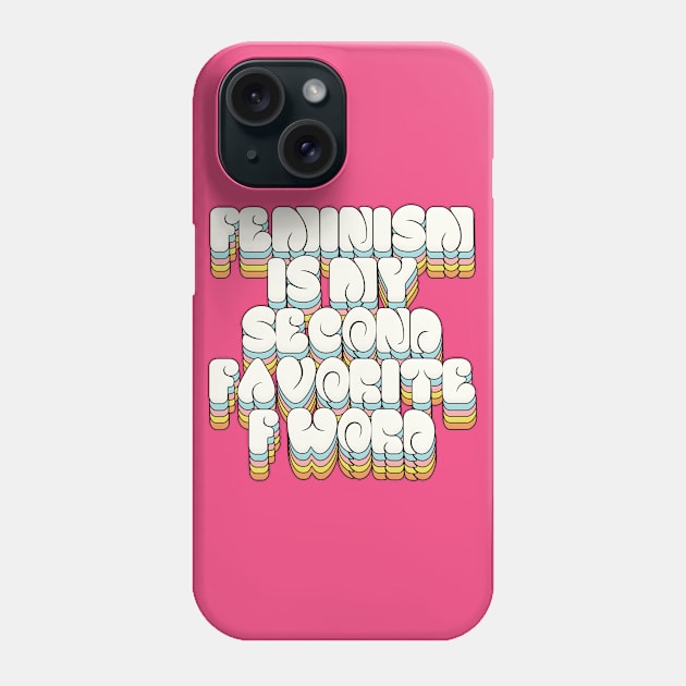 Feminism is my 2nd favorite F word - Statement Design Phone Case by DankFutura