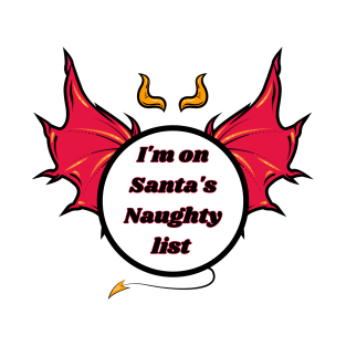 I'm on Santa's Naughty list T-Shirt