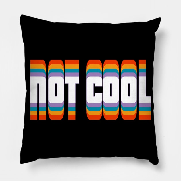 Not Cool V4-Retro Vintage Colors Pillow by Blacksun Apparel