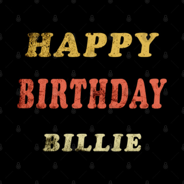 Happy Birthday Billie Customized First Name Gift - Happy Birthday Billie Customized - Phone Case