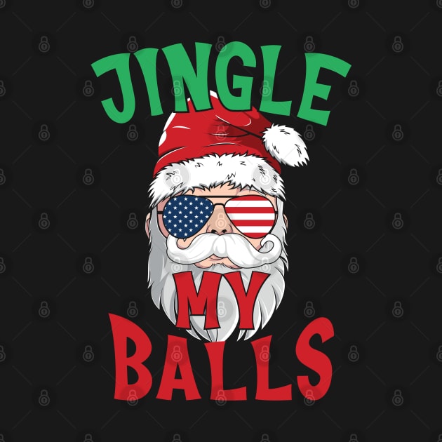 Jingle My Balls Funny Christmas Day Santa by Jas-Kei Designs