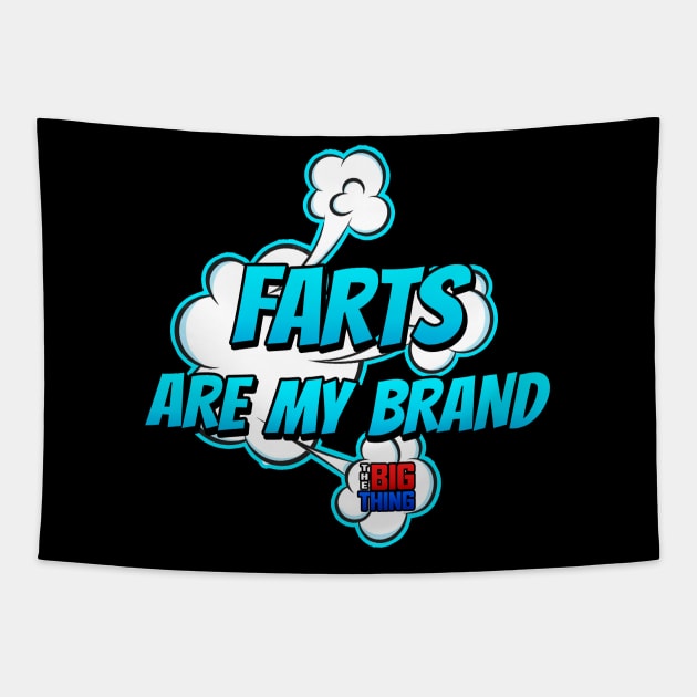 Farts Are My Brand (Big Thing Show) Tapestry by The Big Thing (KH Channel)